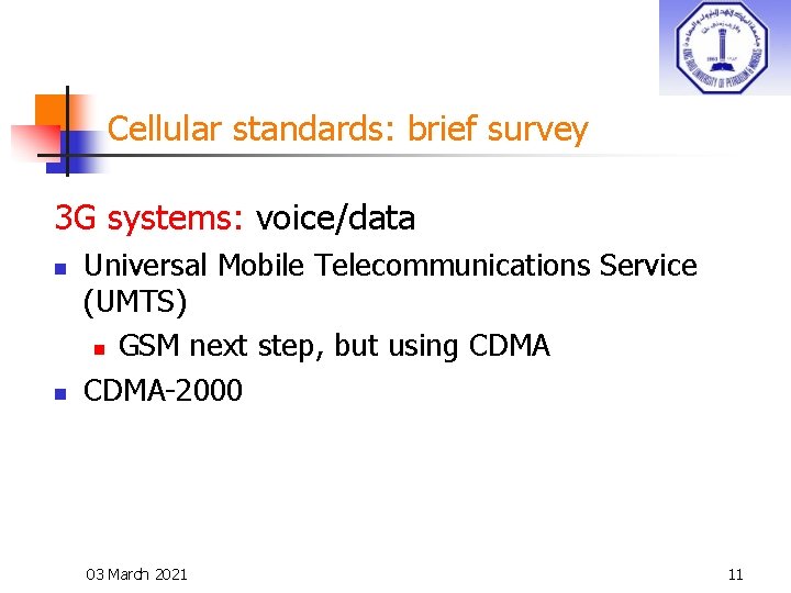 Cellular standards: brief survey 3 G systems: voice/data n n Universal Mobile Telecommunications Service