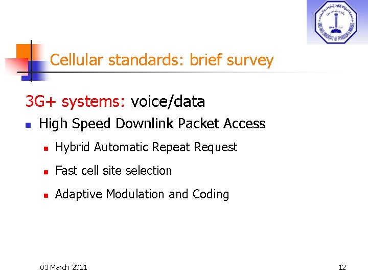 Cellular standards: brief survey 3 G+ systems: voice/data n High Speed Downlink Packet Access