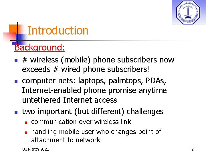 Introduction Background: n n n # wireless (mobile) phone subscribers now exceeds # wired