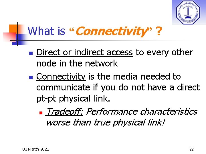 What is “Connectivity” ? n n Direct or indirect access to every other node