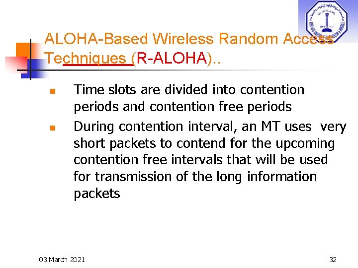 ALOHA-Based Wireless Random Access Techniques (R-ALOHA). . n n Time slots are divided into