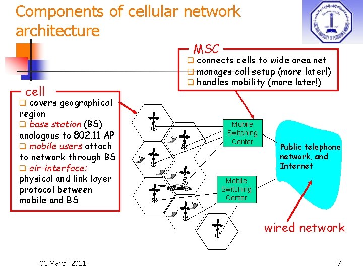 Components of cellular network architecture MSC cell q connects cells to wide area net