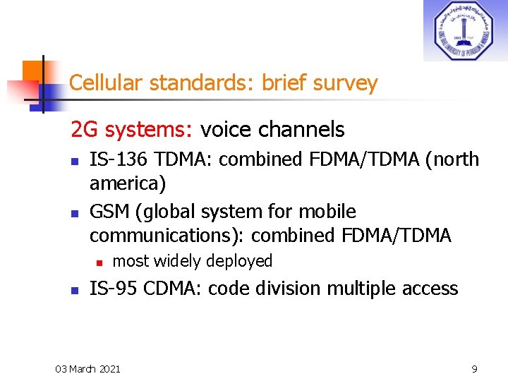 Cellular standards: brief survey 2 G systems: voice channels n n IS-136 TDMA: combined