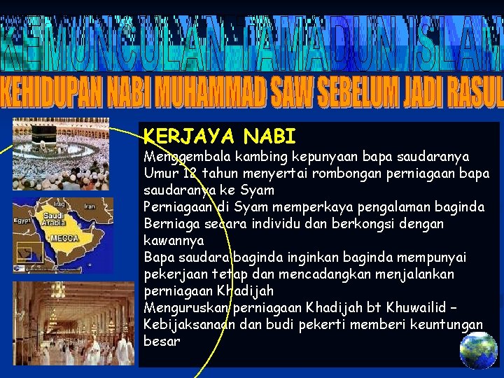 KERJAYA NABI Menggembala kambing kepunyaan bapa saudaranya Umur 12 tahun menyertai rombongan perniagaan bapa