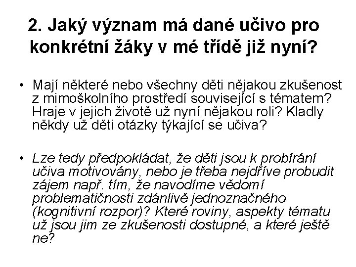 2. Jaký význam má dané učivo pro konkrétní žáky v mé třídě již nyní?