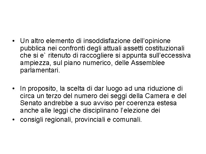  • Un altro elemento di insoddisfazione dell’opinione pubblica nei confronti degli attuali assetti