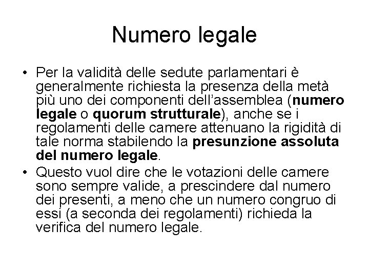 Numero legale • Per la validità delle sedute parlamentari è generalmente richiesta la presenza