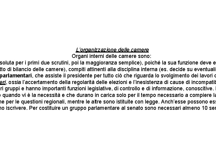 L’organizzazione delle camere Organi interni delle camere sono: soluta per i primi due scrutini,