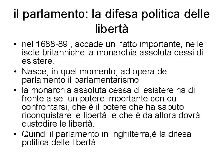 il parlamento: la difesa politica delle libertà • nel 1688 -89 , accade un