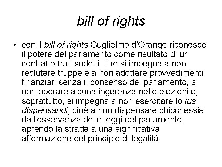 bill of rights • con il bill of rights Guglielmo d’Orange riconosce il potere