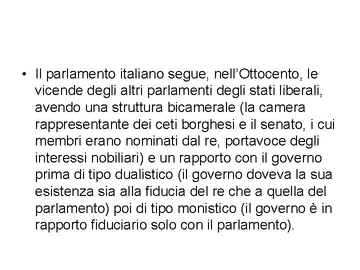  • Il parlamento italiano segue, nell’Ottocento, le vicende degli altri parlamenti degli stati
