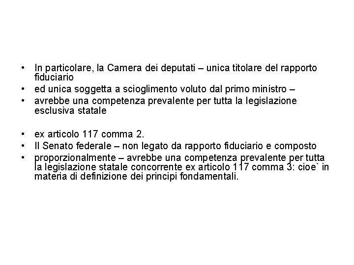  • In particolare, la Camera dei deputati – unica titolare del rapporto fiduciario