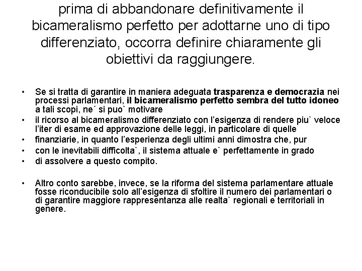 prima di abbandonare definitivamente il bicameralismo perfetto per adottarne uno di tipo differenziato, occorra