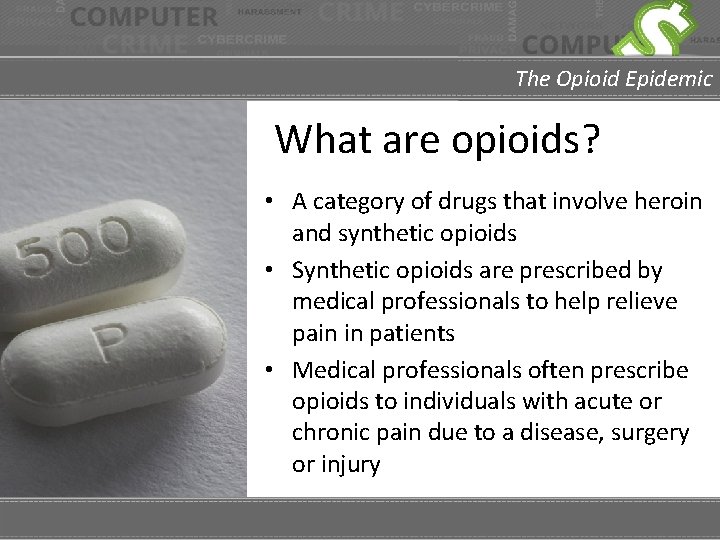 The Opioid Epidemic What are opioids? • A category of drugs that involve heroin