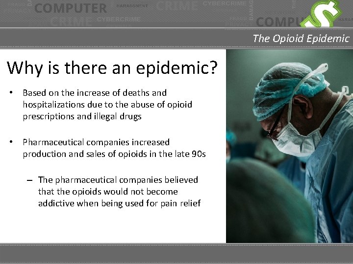 The Opioid Epidemic Why is there an epidemic? • Based on the increase of