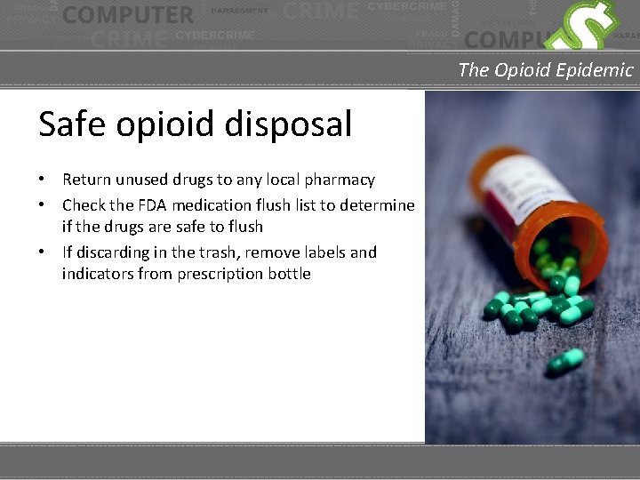The Opioid Epidemic Safe opioid disposal • Return unused drugs to any local pharmacy