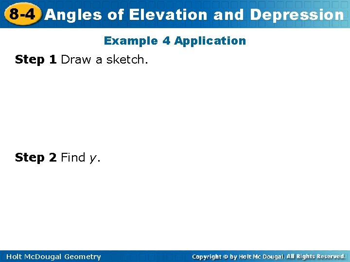 8 -4 Angles of Elevation and Depression Example 4 Application Step 1 Draw a 8 -4 Angles of Elevation and Depression Example 4 Application Step 1 Draw a