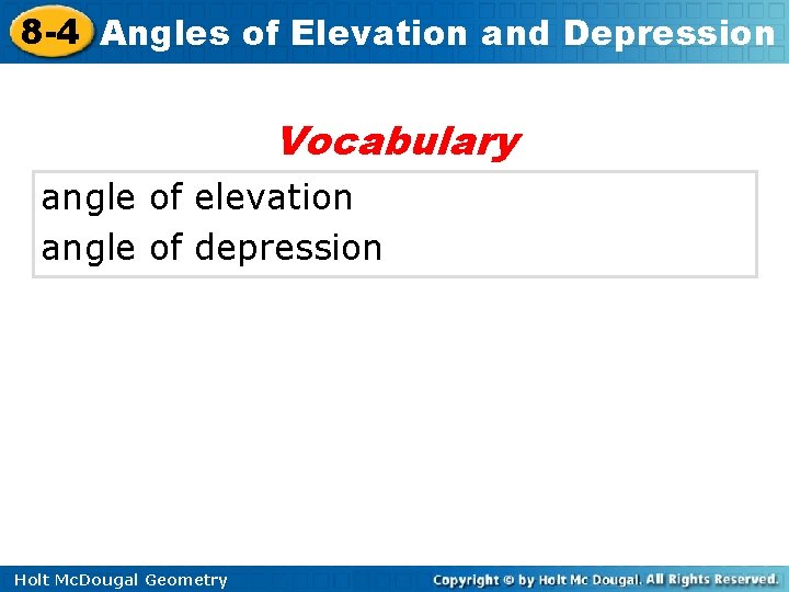8 -4 Angles of Elevation and Depression Vocabulary angle of elevation angle of depression 8 -4 Angles of Elevation and Depression Vocabulary angle of elevation angle of depression