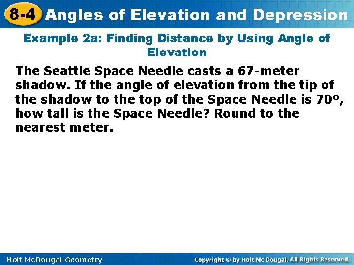 8 -4 Angles of Elevation and Depression Example 2 a: Finding Distance by Using 8 -4 Angles of Elevation and Depression Example 2 a: Finding Distance by Using