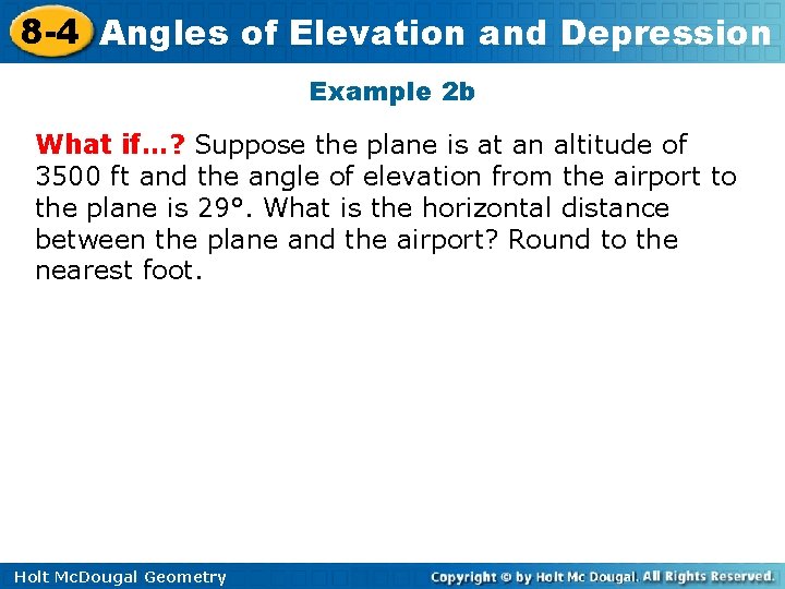 8 -4 Angles of Elevation and Depression Example 2 b What if…? Suppose the 8 -4 Angles of Elevation and Depression Example 2 b What if…? Suppose the