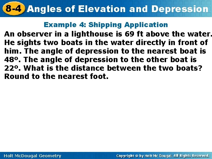 8 -4 Angles of Elevation and Depression Example 4: Shipping Application An observer in 8 -4 Angles of Elevation and Depression Example 4: Shipping Application An observer in
