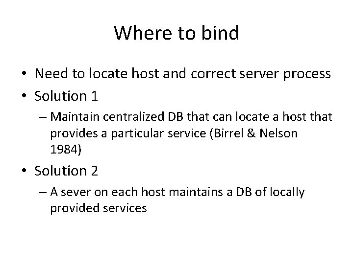 Where to bind • Need to locate host and correct server process • Solution
