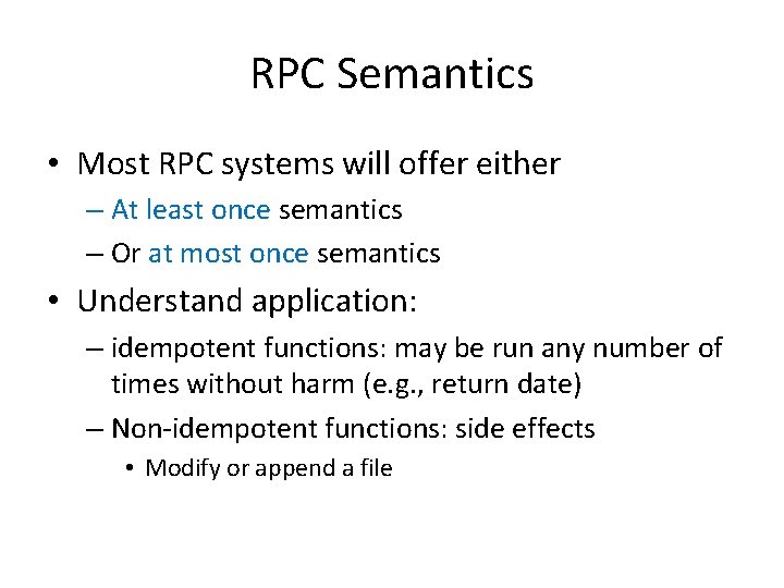 RPC Semantics • Most RPC systems will offer either – At least once semantics