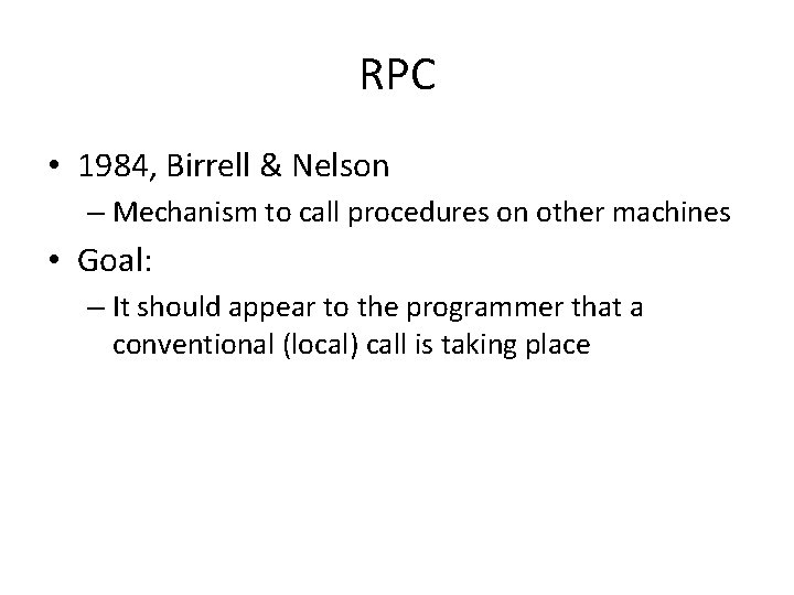 RPC • 1984, Birrell & Nelson – Mechanism to call procedures on other machines