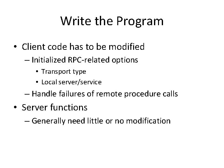 Write the Program • Client code has to be modified – Initialized RPC-related options