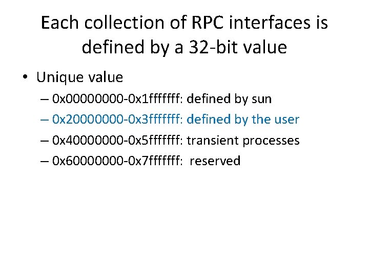 Each collection of RPC interfaces is defined by a 32 -bit value • Unique