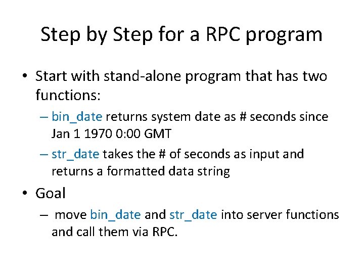 Step by Step for a RPC program • Start with stand-alone program that has