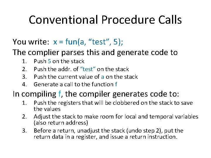 Conventional Procedure Calls You write: x = fun(a, “test”, 5); The complier parses this