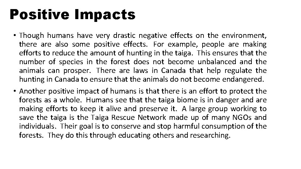 Positive Impacts • Though humans have very drastic negative effects on the environment, there