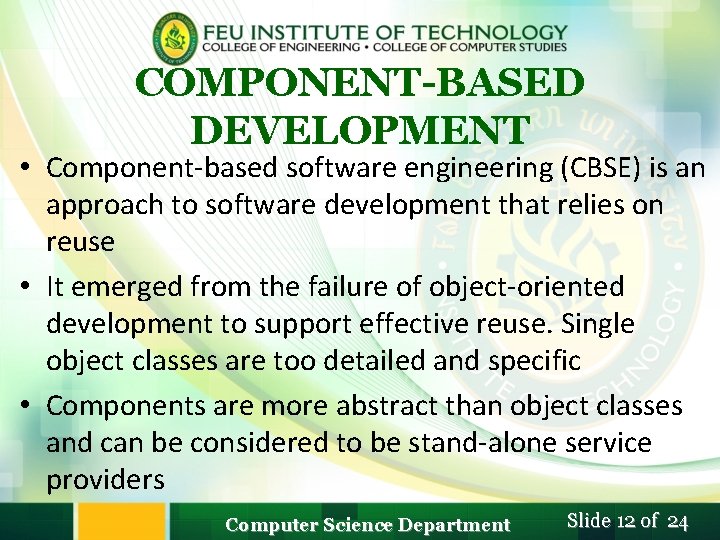 COMPONENT-BASED DEVELOPMENT • Component-based software engineering (CBSE) is an approach to software development that COMPONENT-BASED DEVELOPMENT • Component-based software engineering (CBSE) is an approach to software development that