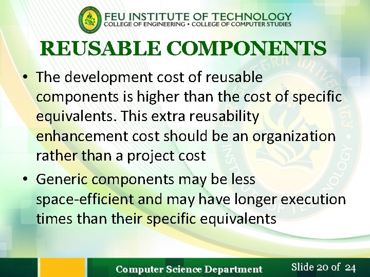REUSABLE COMPONENTS • The development cost of reusable components is higher than the cost REUSABLE COMPONENTS • The development cost of reusable components is higher than the cost