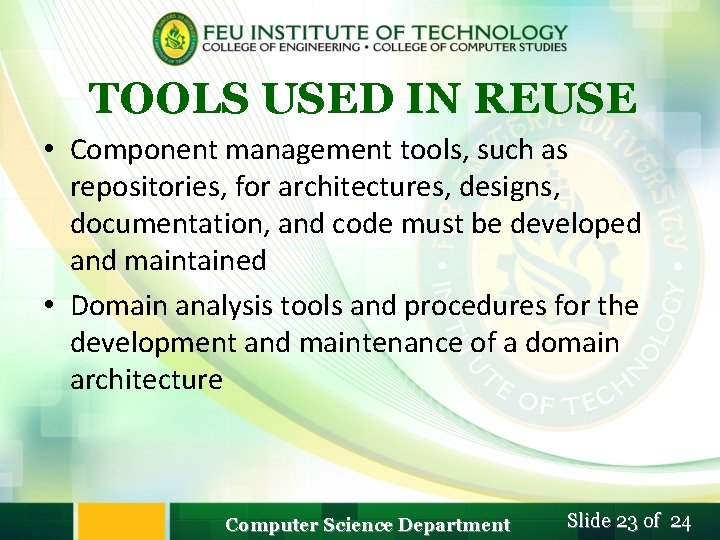 TOOLS USED IN REUSE • Component management tools, such as repositories, for architectures, designs, TOOLS USED IN REUSE • Component management tools, such as repositories, for architectures, designs,