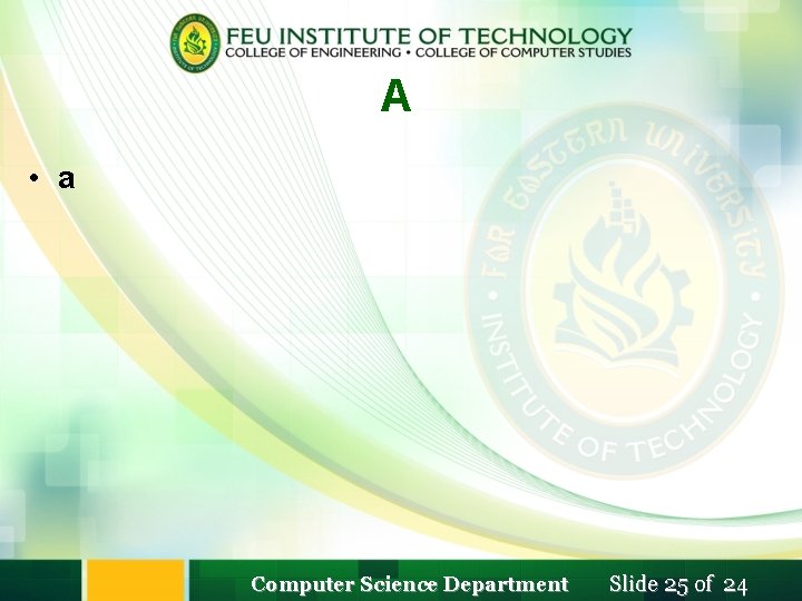 A • a Computer Science Department Slide 25 of 24 A • a Computer Science Department Slide 25 of 24
