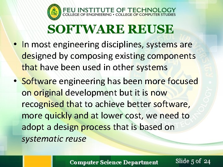 SOFTWARE REUSE • In most engineering disciplines, systems are designed by composing existing components SOFTWARE REUSE • In most engineering disciplines, systems are designed by composing existing components