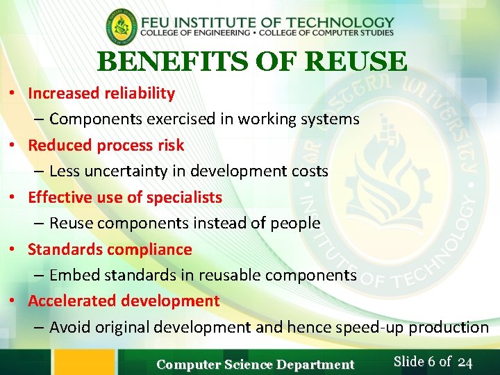 BENEFITS OF REUSE • Increased reliability – Components exercised in working systems • Reduced BENEFITS OF REUSE • Increased reliability – Components exercised in working systems • Reduced