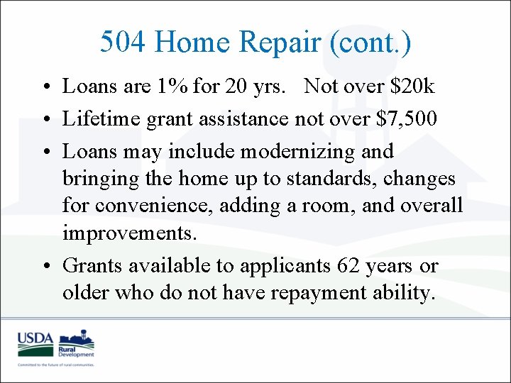 504 Home Repair (cont. ) • Loans are 1% for 20 yrs. Not over