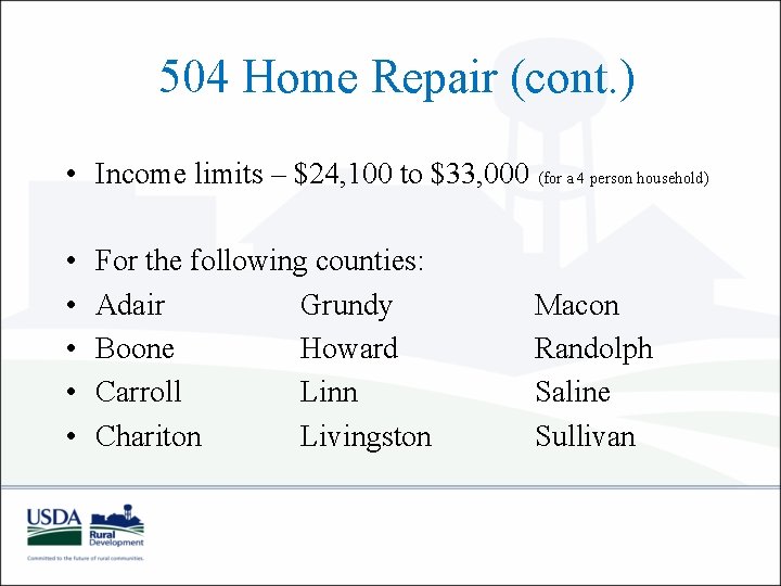 504 Home Repair (cont. ) • Income limits – $24, 100 to $33, 000