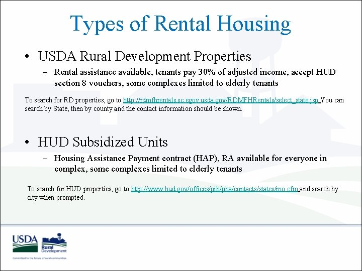 Types of Rental Housing • USDA Rural Development Properties – Rental assistance available, tenants