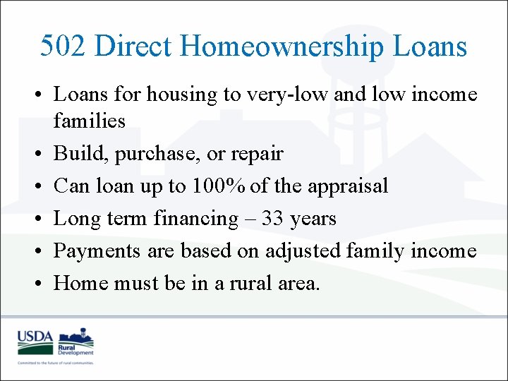 502 Direct Homeownership Loans • Loans for housing to very-low and low income families