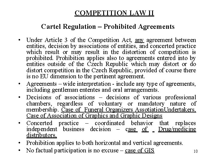 COMPETITION LAW II Cartel Regulation – Prohibited Agreements • Under Article 3 of the
