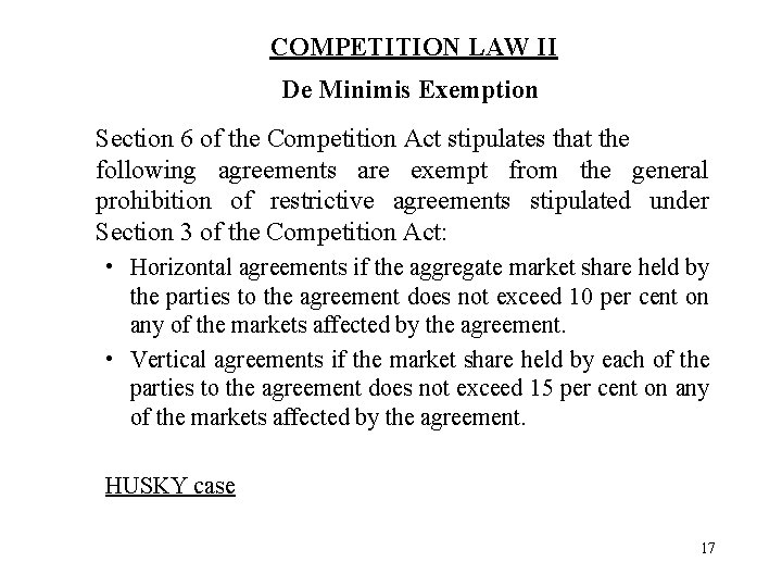 COMPETITION LAW II De Minimis Exemption Section 6 of the Competition Act stipulates that