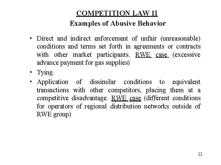 COMPETITION LAW II Examples of Abusive Behavior • Direct and indirect enforcement of unfair