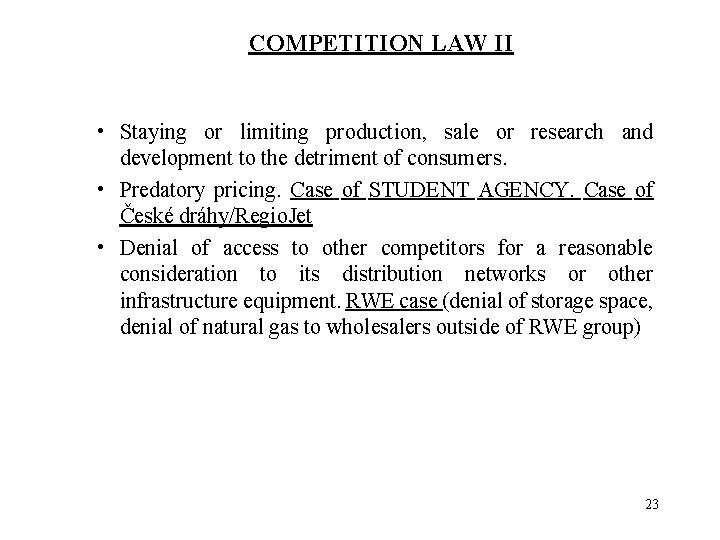 COMPETITION LAW II • Staying or limiting production, sale or research and development to