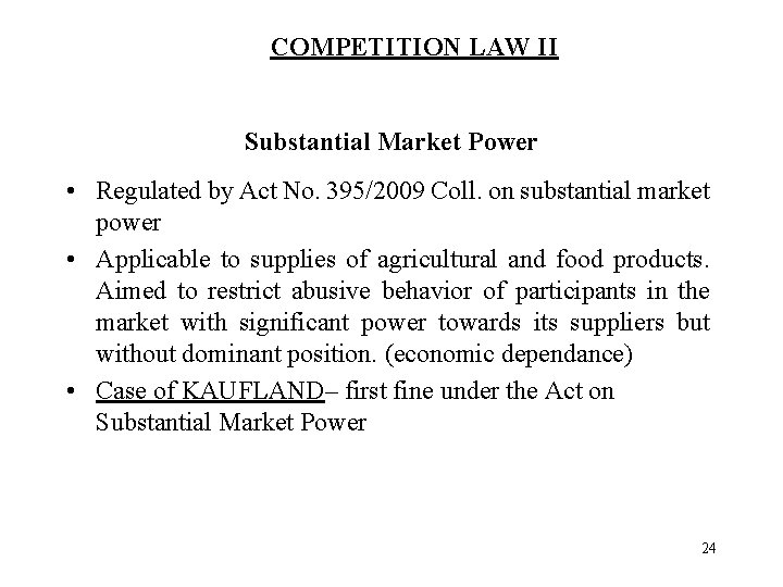 COMPETITION LAW II Substantial Market Power • Regulated by Act No. 395/2009 Coll. on