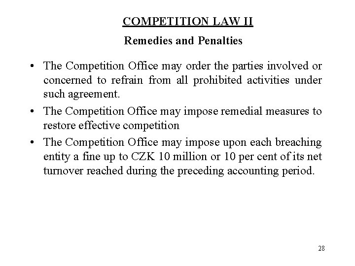 COMPETITION LAW II Remedies and Penalties • The Competition Office may order the parties