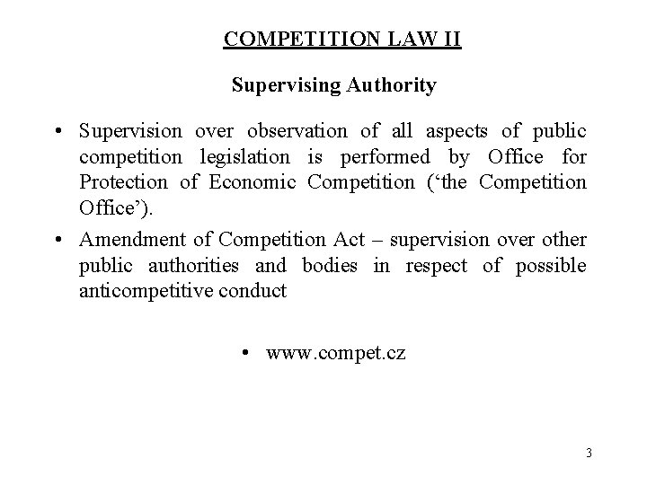 COMPETITION LAW II Supervising Authority • Supervision over observation of all aspects of public